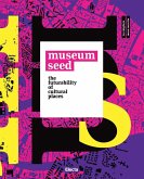 The Museum seed. The futurability of cultural places. Ediz. italiana e inglese The Museum seed. The futurability of cultural places. Ediz. italiana e inglese