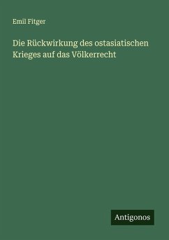 Cover Die Rückwirkung des ostasiatischen Krieges auf das Völkerrecht