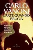 L' arte quando brucia. I cinque decenni che hanno cambiato la bellezza