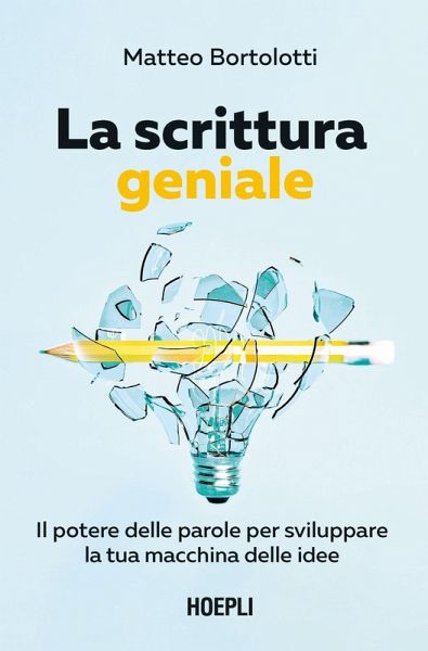La scrittura geniale. Il potere delle parole per sviluppare la tua macchina delle idee