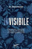 Invisibile. Come superare la solitudine, la mancanza di connessione e il timore di essere esclusi Invisibile. Come superare la solitudine, la mancanza di connessione e il timore di essere esclusi
