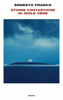 Storie fantastiche di isole vere - Franco, Ernesto