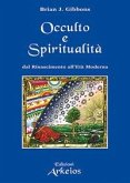 Spiritualità e occulto. Dal Rinascimento all'Età moderna Spiritualità e occulto. Dal Rinascimento all'Età moderna