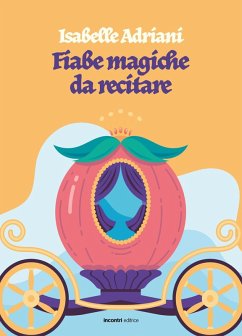 Fiabe magiche da recitare - Adriani, Isabelle