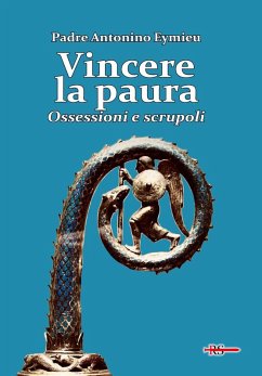 Vincere la paura. Ossessioni e scrupoli - Eymieu, Antonino