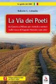 La Via dei poeti. Da Genova a Milano per viottoli e sentieri (sulle tracce di Eugenio Montale e non solo) La Via dei poeti. Da Genova a Milano per viottoli e sentieri (sulle tracce di Eugenio Montale e non solo)