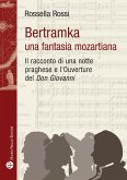 Bertamka. Una fantasia mozartiana. Il racconto di una notte praghese e l'ouverture del 'Don Giovanni' Bertamka. Una fantasia mozartiana. Il racconto di una notte praghese e l'ouverture del 'Don Giovanni'