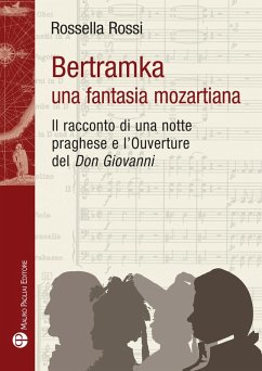 Bertamka. Una fantasia mozartiana. Il racconto di una notte praghese e l'ouverture del 'Don Giovanni' - Rossi, Rossella