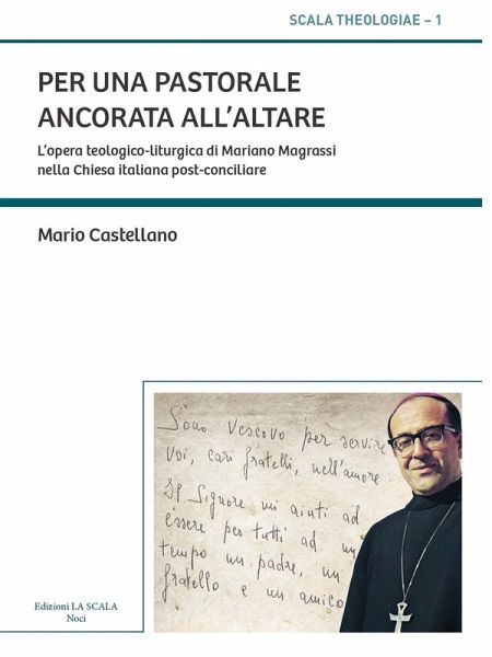 Per una pastorale ancorata all'altare. L'opera teologico-liturgica di Mariano Magrassi nella Chiesa italiana post-conciliare Per una pastorale ancorata all'altare. L'opera teologico-liturgica di Mariano Magrassi nella Chiesa italiana post-conciliare