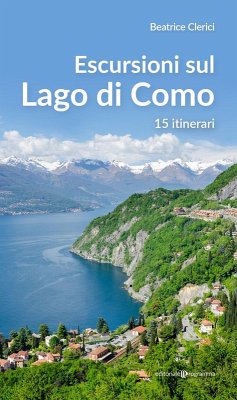 Escursioni sul Lago di Como. 15 itinerari - Clerici, Beatrice