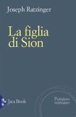 La figlia di Sion. La devozione a Maria nella Chiesa La figlia di Sion. La devozione a Maria nella Chiesa