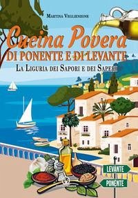 Cucina povera di Ponente e di Levante. La Liguria dei sapori e dei saperi - Veglienzone, Martina