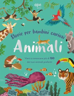 Animali. Storie per bambini curiosi. Vieni a conoscere più di 100 dei tuoi animali preferiti - Top Secret
