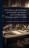 Atti della Accademia di scienze, lettere e arti di Palermo. Volume ser.3, v.5, 1900