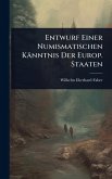 Entwurf Einer Numismatischen Känntnis Der Europ. Staaten Entwurf Einer Numismatischen Känntnis Der Europ. Staaten