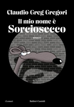 Il mio nome è Sorciosecco - Gregori, Claudio Greg