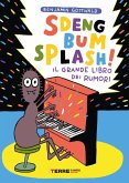 Sdeng bum splash! Il grande libro dei rumori Sdeng bum splash! Il grande libro dei rumori
