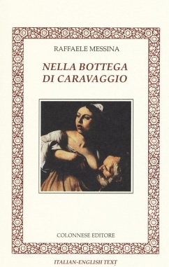 Nella bottega di Caravaggio. Ediz. italiana e inglese - Messina, Raffaele