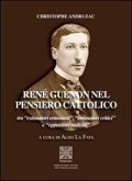 René Guénon nel pensiero cattolico tra «estimatori entusiasti», «estimatori critici» e «oppositori radicali» René Guénon nel pensiero cattolico tra «estimatori entusiasti», «estimatori critici» e «oppositori radicali»