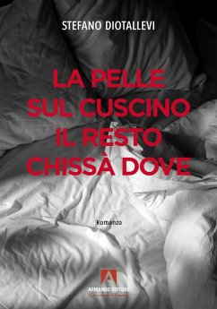 La pelle sul cuscino il resto chissà dove - Diotallevi, Stefano