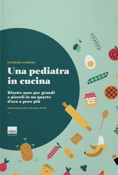 Cover Una pediatra in cucina. Ricette sane per grandi e piccoli in un quarto d'ora o poco più