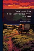 Chuggins, The Youngest Hero With The Army Chuggins, The Youngest Hero With The Army