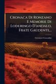 Cronaca Di Ronzano E Memorie Di Loderingo D'andalo, Frate Gaudente... Cronaca Di Ronzano E Memorie Di Loderingo D'andalo, Frate Gaudente...