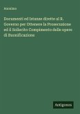 Documenti ed Istanze dirette al R. Governo per Ottenere la Prosecuzione ed il Sollecito Compimento delle opere di Buonificazione