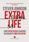 Extra life. Come in un secolo abbiamo guadagnato una vita in più