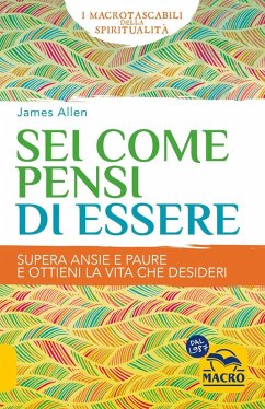 Sei come pensi di essere. Supera ansie e paure e ottieni la vita che desideri - Allen, James