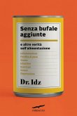 Senza bufale aggiunte. E altre verità sull'alimentazione Senza bufale aggiunte. E altre verità sull'alimentazione