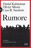 Rumore. Un difetto del ragionamento umano Rumore. Un difetto del ragionamento umano