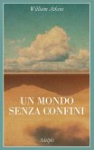 Un mondo senza confini. Viaggi in luoghi deserti Un mondo senza confini. Viaggi in luoghi deserti
