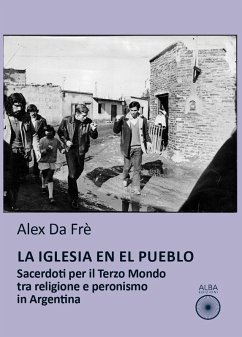 La Iglesia en el pueblo. Sacerdoti per il Terzo Mondo tra religione e peronismo in Argentina Cover La Iglesia en el pueblo. Sacerdoti per il Terzo Mondo tra religione e peronismo in Argentina