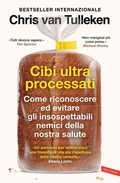 Cibi ultraprocessati. Come riconoscere ed evitare gli insospettabili nemici della nostra salute Cibi ultraprocessati. Come riconoscere ed evitare gli insospettabili nemici della nostra salute
