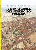 Il genio civile dell'esercito romano Il genio civile dell'esercito romano