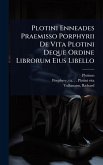 Plotini Enneades Praemisso Porphyrii De Vita Plotini Deque Ordine Librorum Eius Libello Plotini Enneades Praemisso Porphyrii De Vita Plotini Deque Ordine Librorum Eius Libello