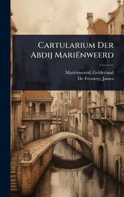 Cartularium Der Abdij Mariënweerd - (Abbey), Mariënweerd Gelderland