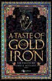 A taste of gold and iron. Un tocco di oro e acciaio