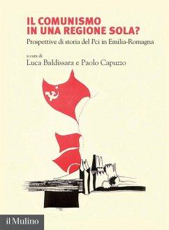 Il comunismo in una regione sola? Prospettive di storia del Pci in Emilia-Romagna Cover Il comunismo in una regione sola? Prospettive di storia del Pci in Emilia-Romagna