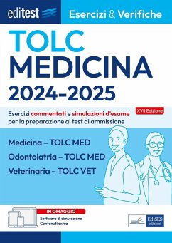 Editest TOLC Medicina, Odontoiatria, Veterinaria Esercizi & Verifiche. Esercizi commentati e simulazioni d'esame per la preparazione ai test di ammissione
