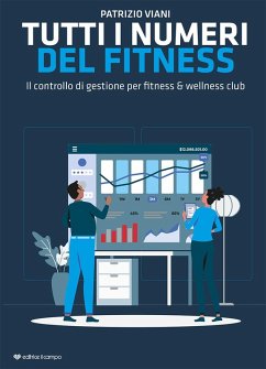 Tutti i numeri del fitness. Il controllo di gestione per fitness & wellness club - Viani, Patrizio