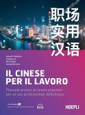 Il cinese per il lavoro. Manuale pratico di cinese avanzato per un uso professionale della lingua Il cinese per il lavoro. Manuale pratico di cinese avanzato per un uso professionale della lingua