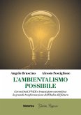 L' ambientalismo possibile. Green Deal, PNRR e transizione energetica: la grande trasformazione dell'Italia del futuro