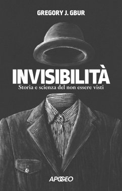 Cover Invisibilità. Storia e scienza del non essere visti