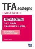 TFA sostegno. Tracce svolte. Prova scritta per le scuole di ogni ordine e grado TFA sostegno. Tracce svolte. Prova scritta per le scuole di ogni ordine e grado
