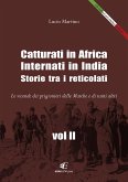 Catturati in Africa. Internati in India. Storie tra i reticolati. Le vicende dei prigionieri delle Marche e di tanti altri Catturati in Africa. Internati in India. Storie tra i reticolati. Le vicende dei prigionieri delle Marche e di tanti altri