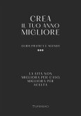 Crea il tuo anno migliore. Guida pratica con agenda inclusa