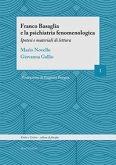 Franco Basaglia e la psichiatria fenomenologica. Ipotesi e materiali di lettura Franco Basaglia e la psichiatria fenomenologica. Ipotesi e materiali di lettura