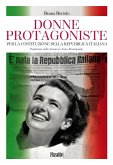 Donne protagoniste. Per la costituzione della Repubblica italiana Donne protagoniste. Per la costituzione della Repubblica italiana